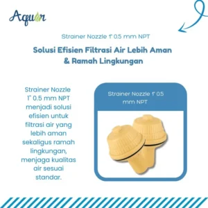 Strainer Nozzle 1" 0.5 mm NPT Aquin – solusi filtrasi air aman dan ramah lingkungan