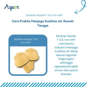 Strainer Nozzle 1" 0.5 mm NPT Aquin – solusi filtrasi air aman dan ramah lingkungan