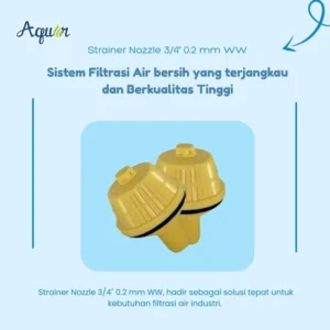 Strainer Nozzle 3/4" 0.2 mm WW - sebuah solusi modern untuk kebutuhan filtrasi air dengan tingkat akurasi penyaringan hingga 0.2 mm.