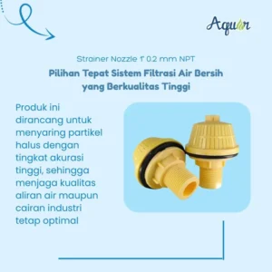 Cara Kerja Nozzle Strainer 0.2 mm - Produk ini dirancang untuk menyaring partikel mikro dengan presisi tinggi, sehingga sistem tetap berjalan lancar