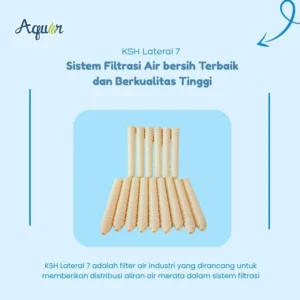 Lateral 7 Filter - Salah satu komponen penting dalam sistem filtrasi adalah filter lateral, dan produk unggulan yang kini banyak dicari adalah KSH Lateral 7
